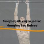 5 najboljših vaj za jedro: Hanging Leg Raises